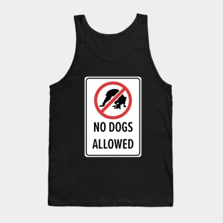 No Dogs Allowed Tank Top